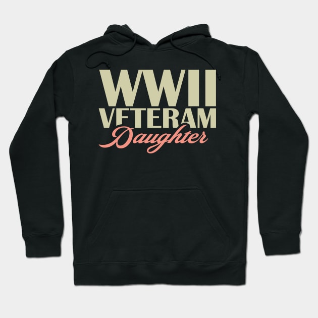 WW2 Veteran Daughter Hoodie by Distant War